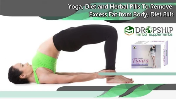Yoga, Diet and Herbal Pills to Remove Excess Fat from Body, Diet Pills