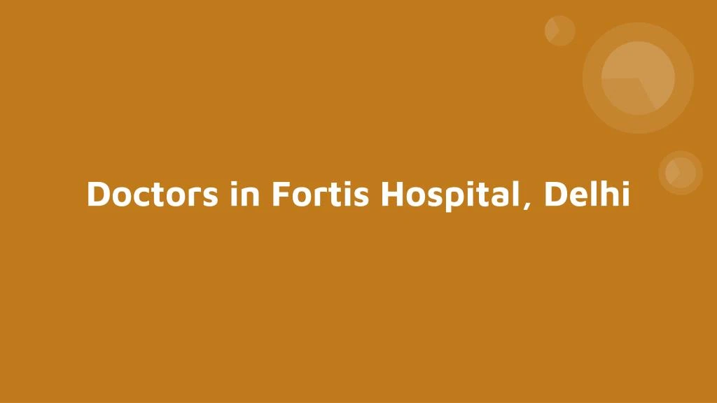 doctors in fortis hospital delhi
