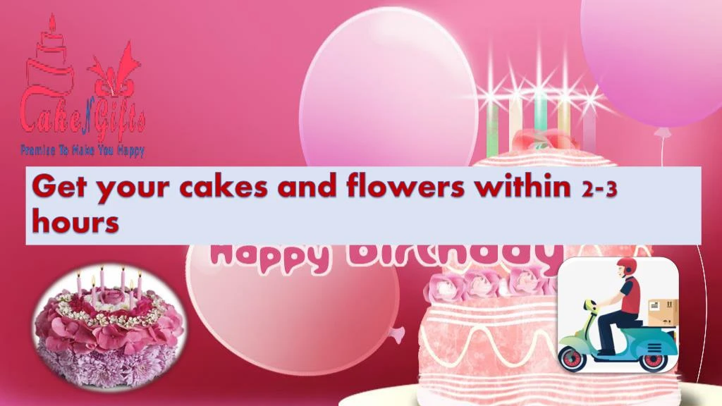 get your cakes and flowers within 2 3 hours
