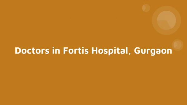 Doctors in Fortis Hospital, Gurgaon