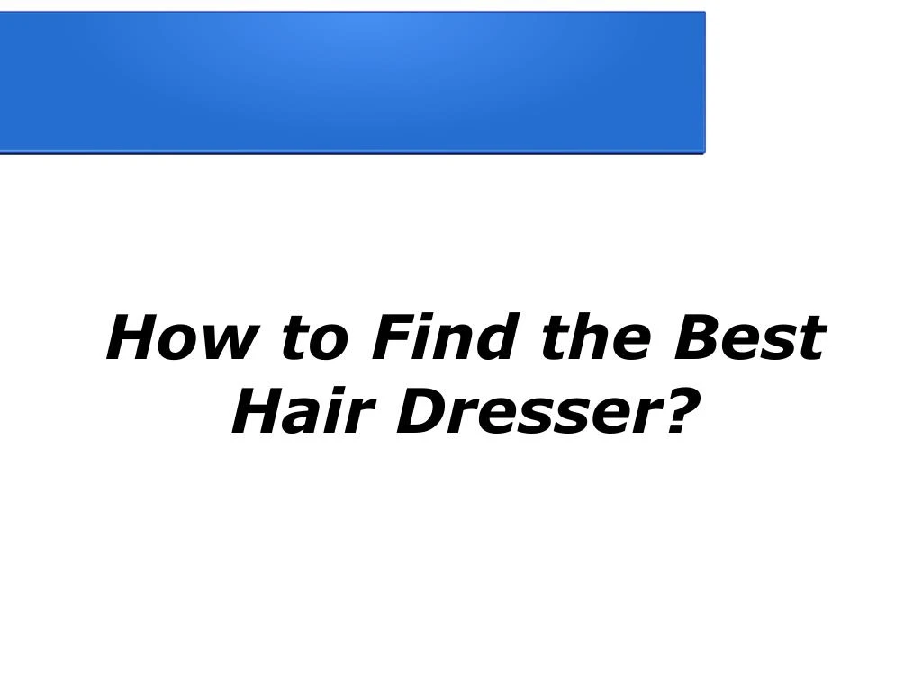 how to find the best hair dresser