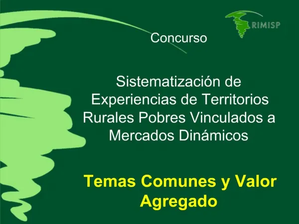 Concurso Sistematizaci n de Experiencias de Territorios Rurales Pobres Vinculados a Mercados Din micos Temas Comunes