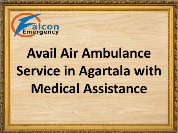 Air Ambulance Service in Agartala Available at Minimum Fare