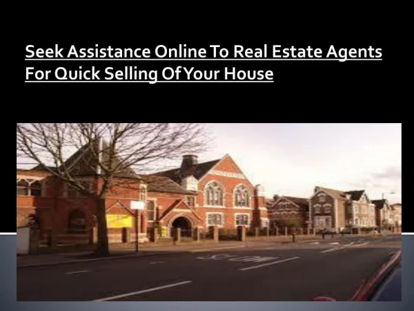 Seek Assistance Online To Real Estate Agents For Quick Selling Of Your House