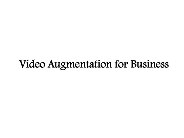 Video Augmentation for Business