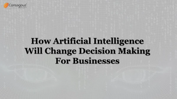 How Artificial Intelligence Will Change Decision Making For Businesses