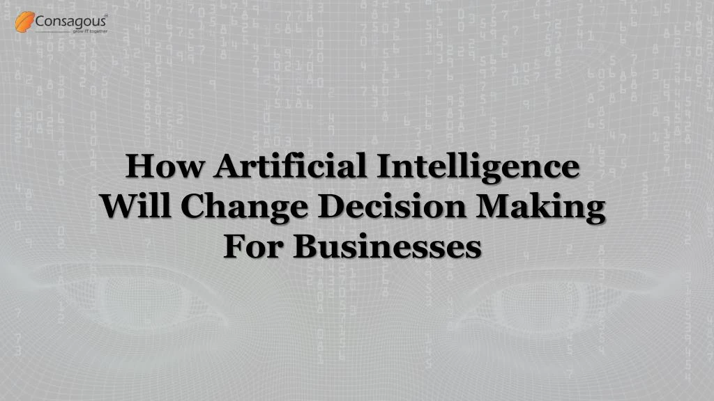 how artificial intelligence will change decision