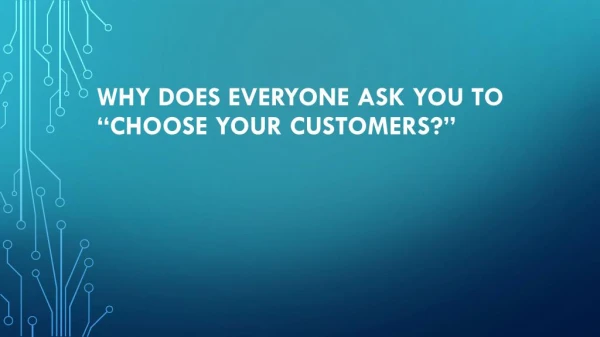 How to choose our customers