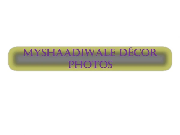 myshaadiwale decor photos
