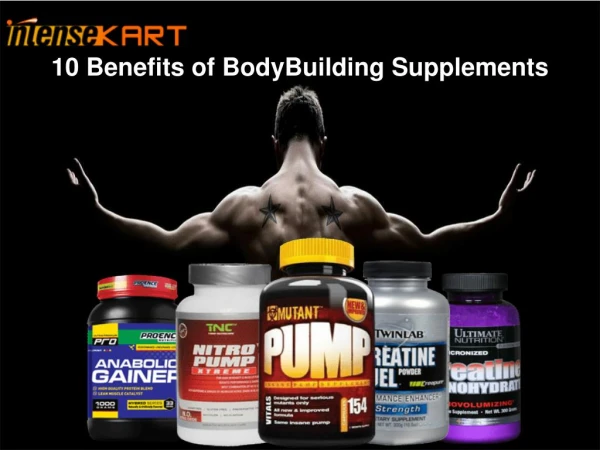 10 benefits of bodybuilding supplements - IntenseKart.com