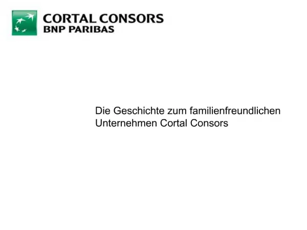 Die Geschichte zum familienfreundlichen Unternehmen Cortal Consors