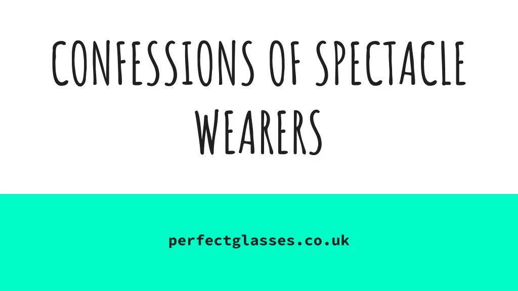 confessions of spectacle wearers