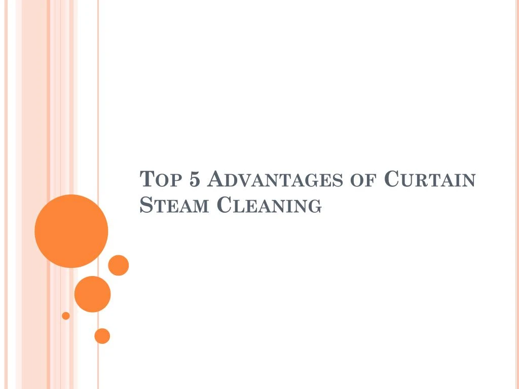 top 5 advantages of curtain steam cleaning