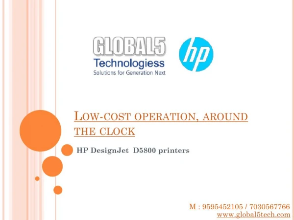 Low-cost operation, around the clock | HP D 5800 Printer