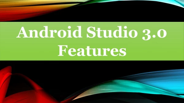 Android Studio 3.0 Features