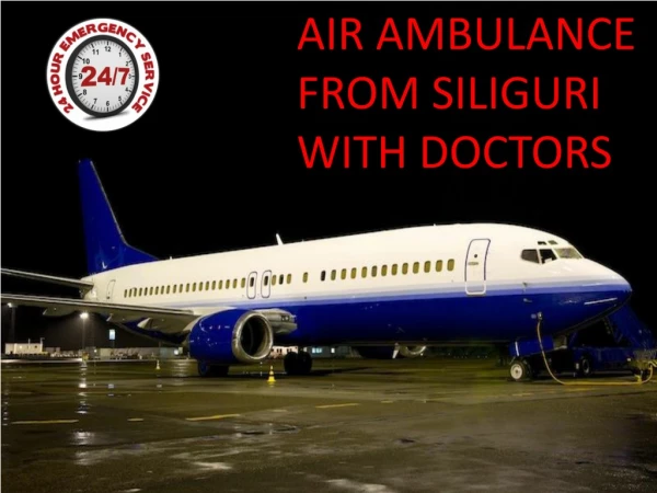 Sky Air Ambulance from Siliguri to Delhi with Paramedical Team