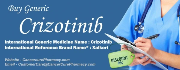 Buy Generic Crizotinib - Xalkori online upto 9% Discounted Price