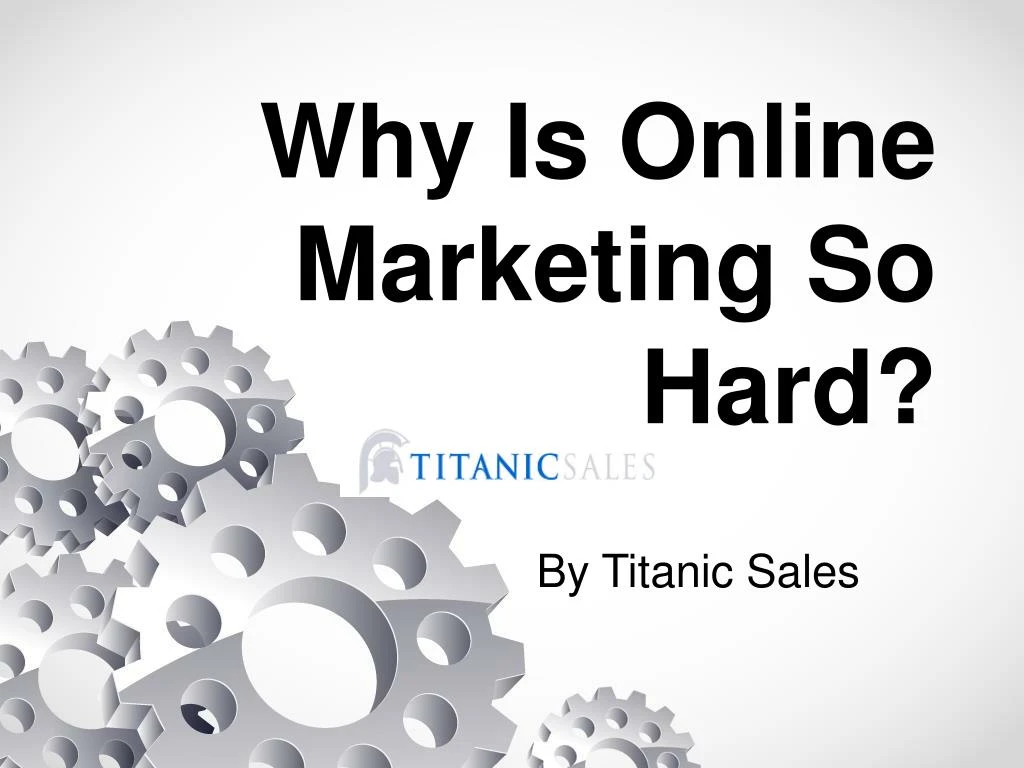 why is online marketing so hard
