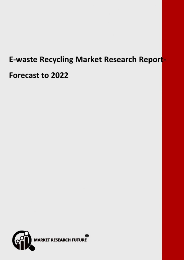 E-waste Recycling Market Growth, Industry Analysis, Deployment, Latest Innovations
