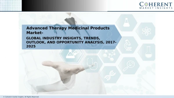 Advanced Therapy Medicinal Products Market - Global Outlook, Trends - 2025