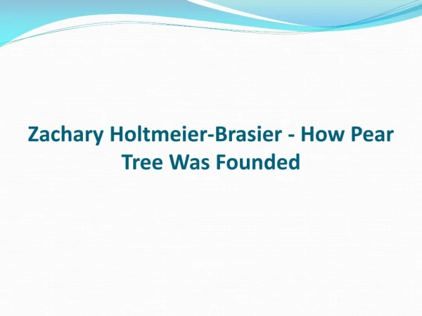 Zachary Holtmeier-Brasier - How Pear Tree Was Founded