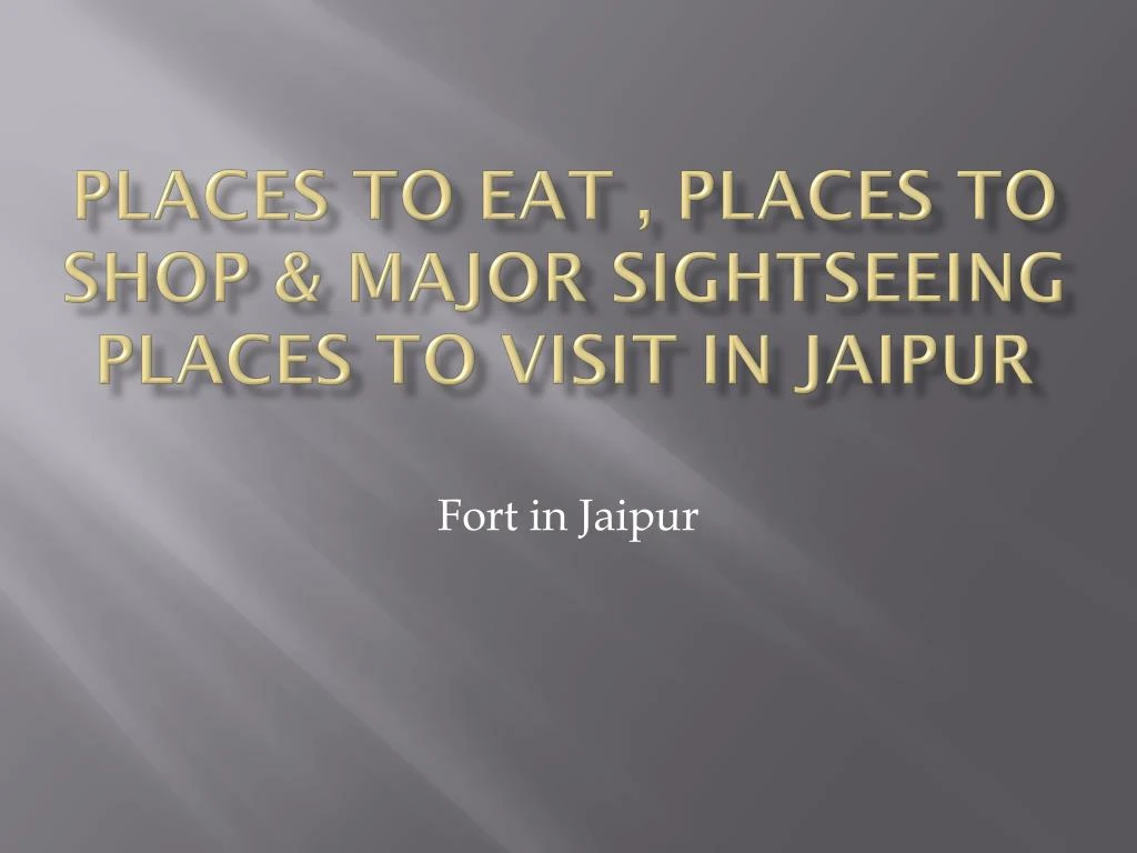 places to eat places to shop major sightseeing places to visit in jaipur