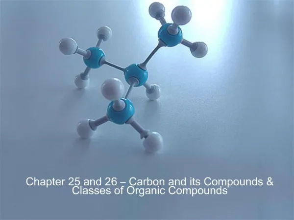 Chapter 25 and 26 Carbon and its Compounds Classes of Organic Compounds