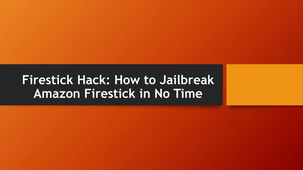 firestick hack how to jailbreak amazon firestick in no time