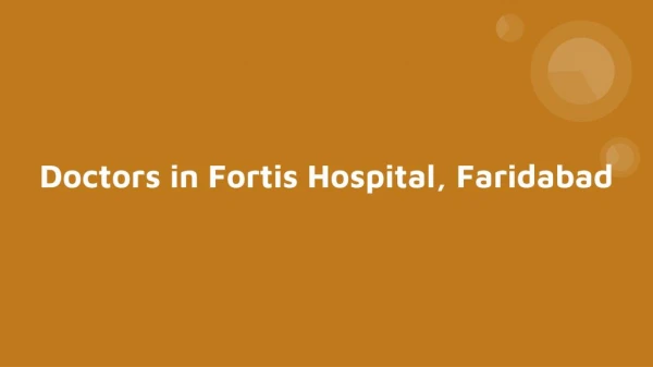 Doctors in Fortis Hospital, Faridabad