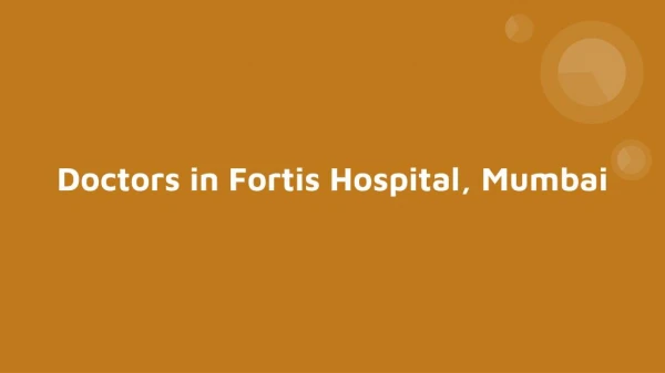 Doctors in Fortis Hospital, Mumbai