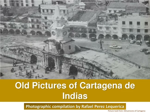 Old pictures of cartagena de indias by Rafael Enrique Perez Lequerica