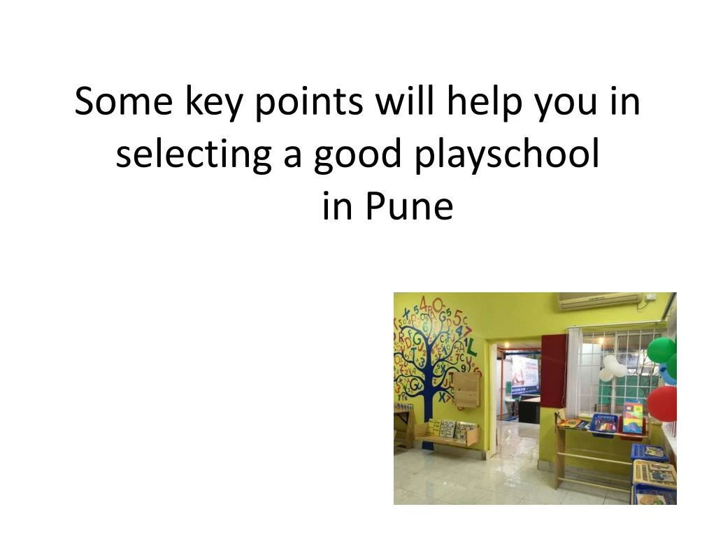 some key points will help you in selecting a good playschool in pune