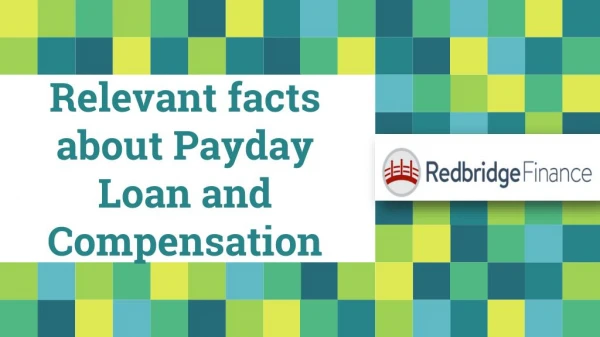 Relevant facts about Payday Loan and Compensation