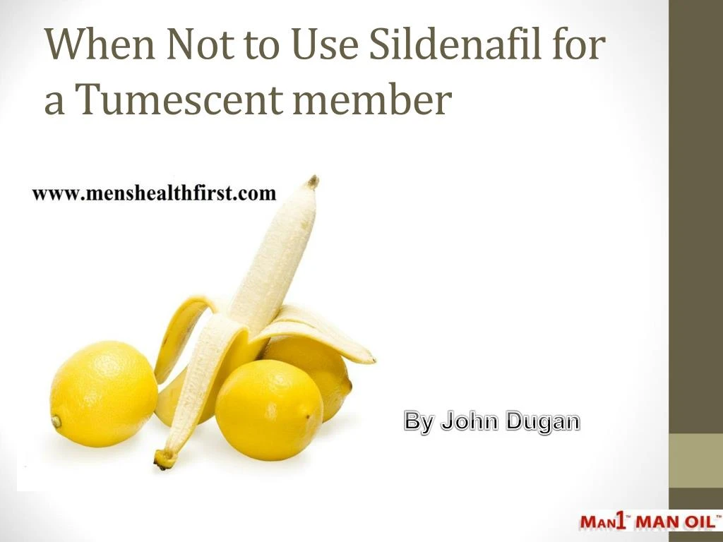 when not to use sildenafil for a tumescent member
