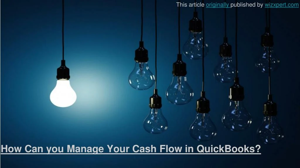 how can you manage your cash flow in quickbooks