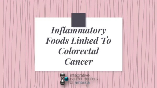 Inflammatory Foods Linked To Colorectal Cancer