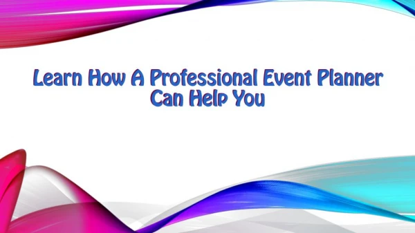 Learn How a Professional Event Planner can help you