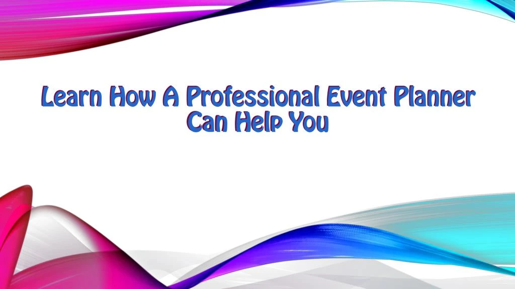 learn how a professional event planner can help you