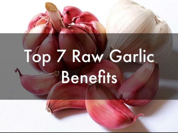 Top 7 Raw Garlic Benefits