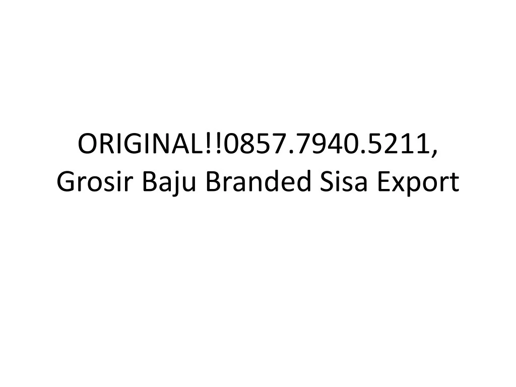 original 0857 7940 5211 grosir baju branded sisa