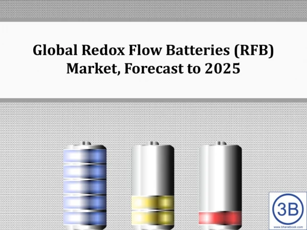 Global Redox Flow Batteries (RFB) Market, Forecast to 2025