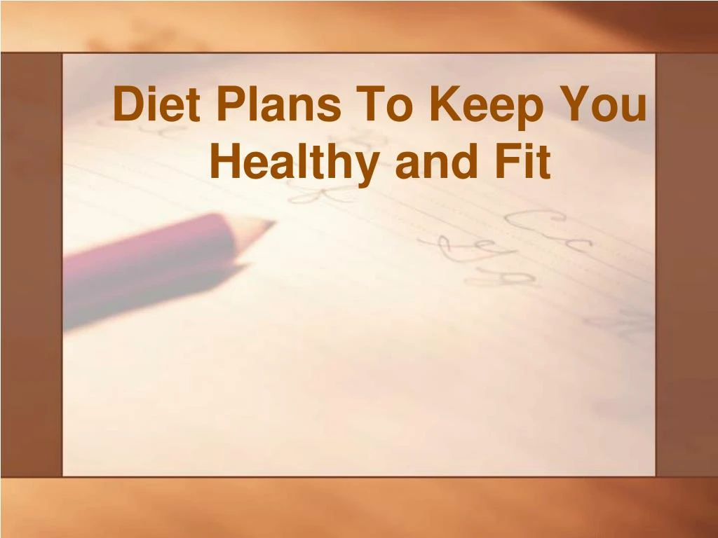 diet plans to keep you healthy and fit