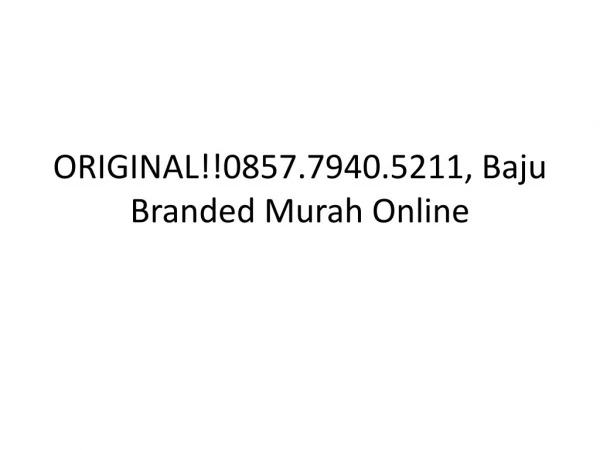 ORIGINAL!!0857.7940.5211, Grosir Baju Branded Murah Di Bandung