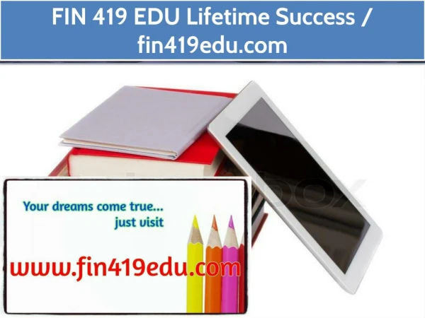 FIN 419 EDU Lifetime Success / fin419edu.com