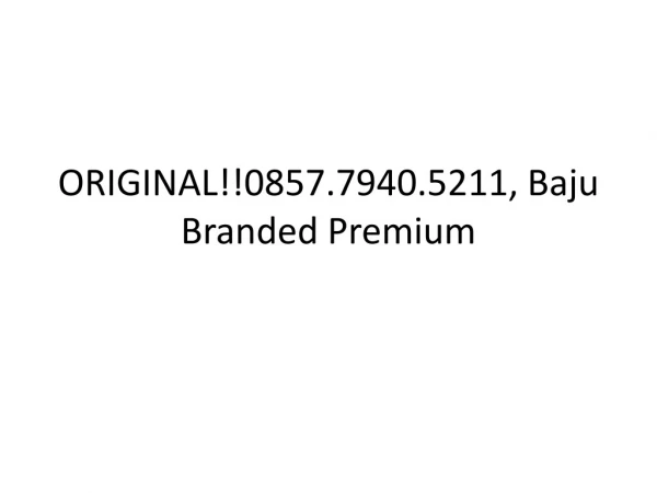 ORIGINAL!!0857.7940.5211, Grosir Baju Branded Termurah