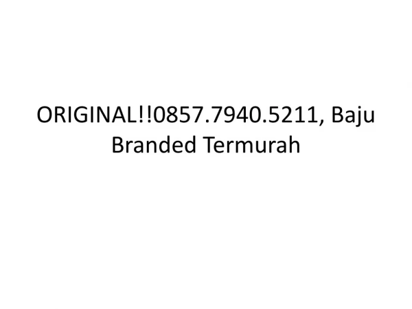 ORIGINAL!!0857.7940.5211, Grosir Pakaian Branded Original