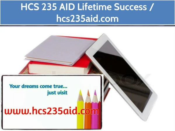 HCS 235 AID Lifetime Success / hcs235aid.com