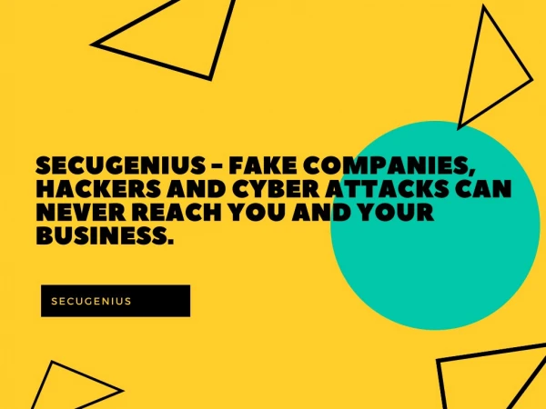 Secugenius - Fake companies, hackers and cyber attacks can never reach you and your Business.