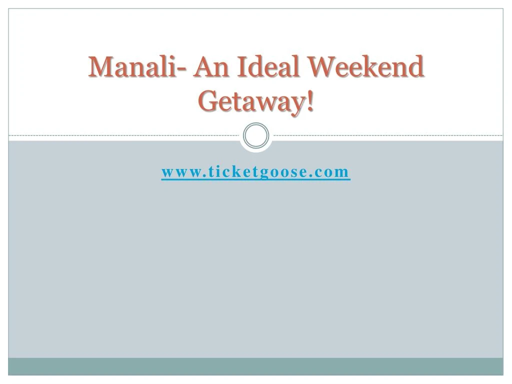 manali an ideal weekend getaway