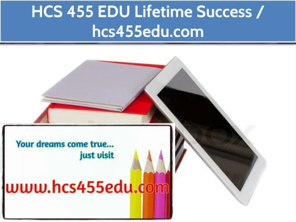 HCS 455 EDU Lifetime Success / hcs455edu.com